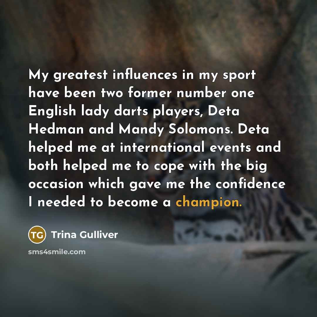 “My greatest influences in my sport have been two former…” quote by Trina Gulliver