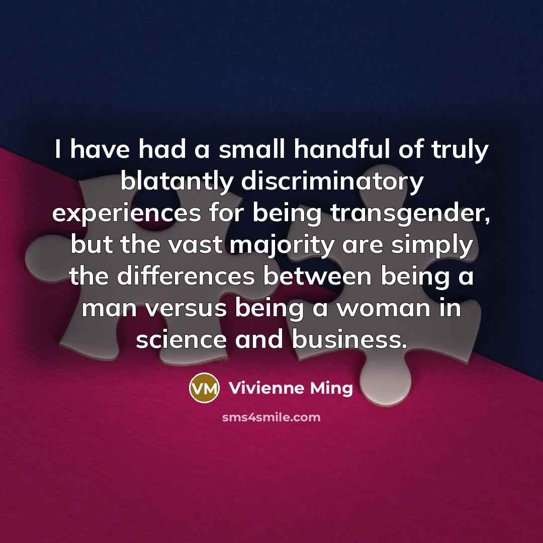 “I have had a small handful of truly blatantly discriminatory…” quote by Vivienne Ming