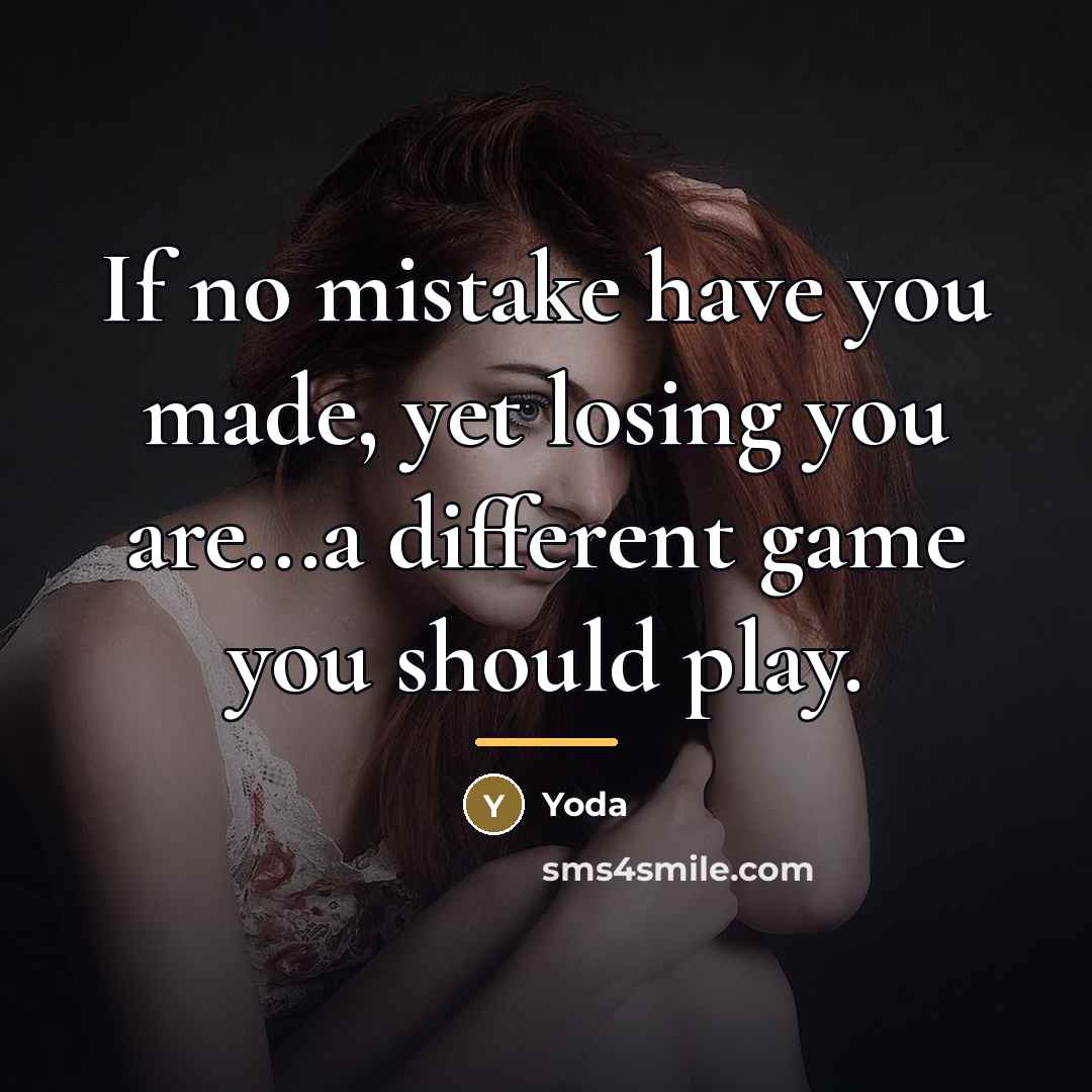 “If no mistake have you made, yet losing you are...a…” quote by Yoda