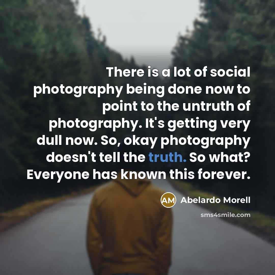 “There is a lot of social photography being done now…” quote by Abelardo Morell