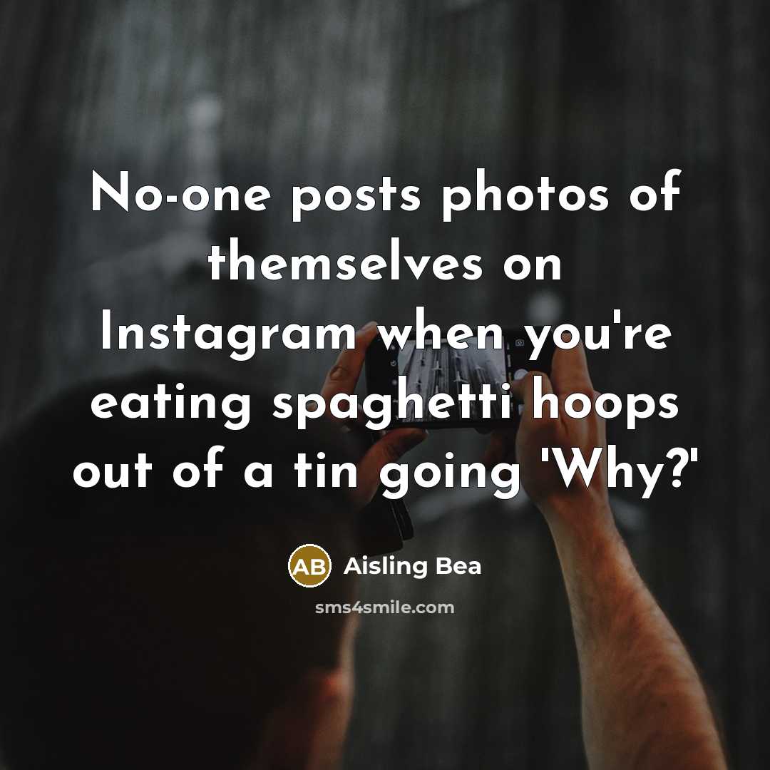 “No-one posts photos of themselves on Instagram when you're eating…” quote by Aisling Bea