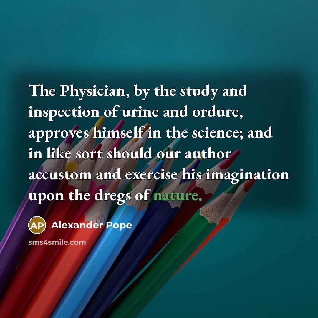 “The Physician, by the study and inspection of urine and…” quote by Alexander Pope