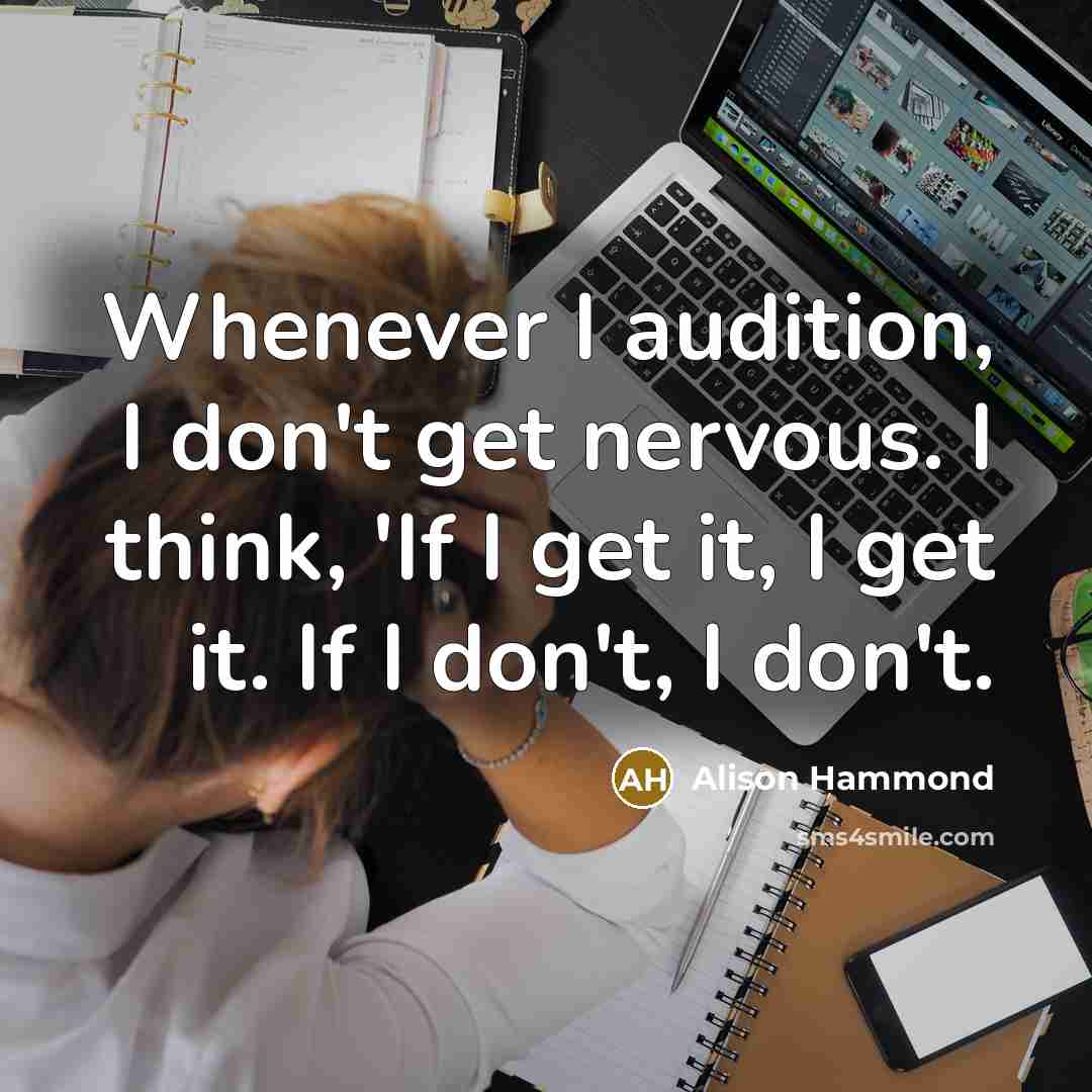 “Whenever I audition, I don't get nervous. I think, 'If…” quote by Alison Hammond