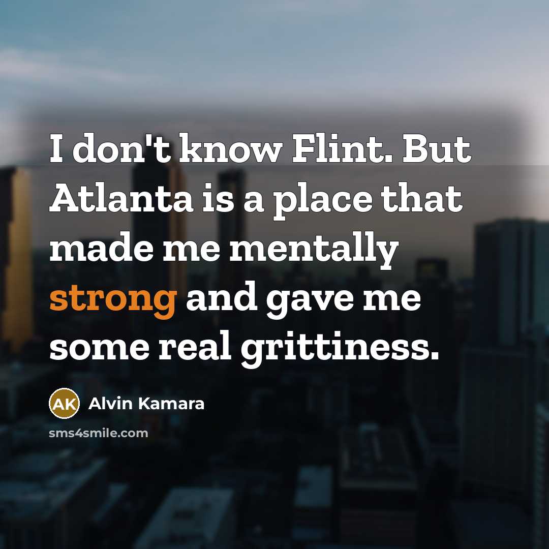 “I don't know Flint. But Atlanta is a place that…” quote by Alvin Kamara