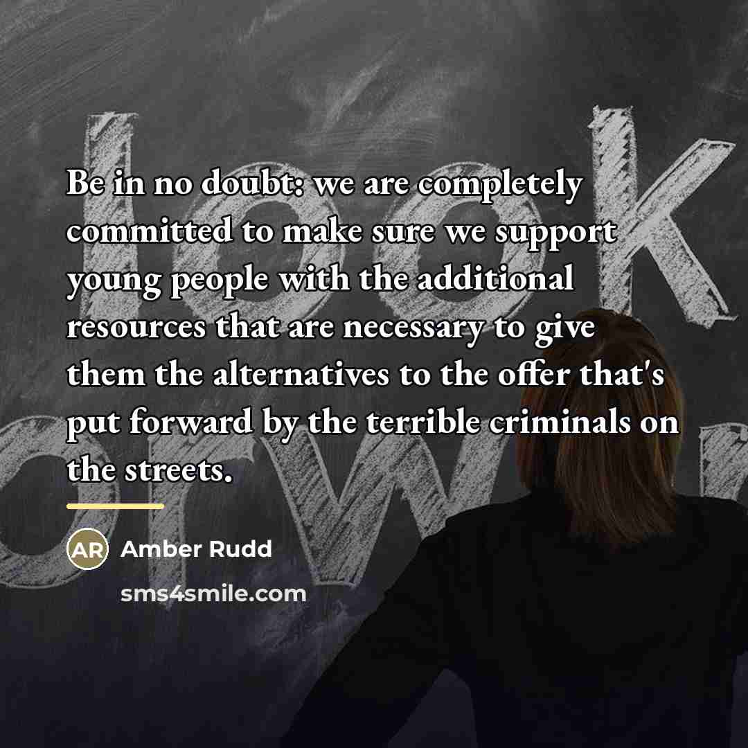 “Be in no doubt: we are completely committed to make…” quote by Amber Rudd