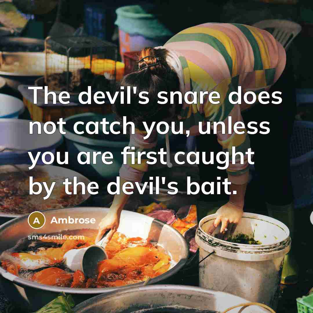 “The devil's snare does not catch you, unless you are…” quote by Ambrose