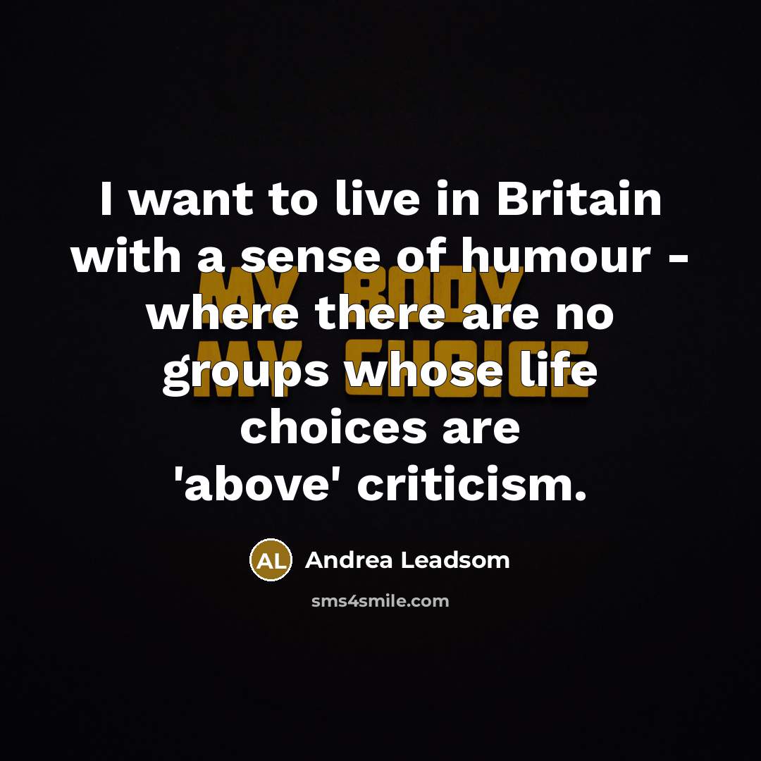 “I want to live in Britain with a sense of…” quote by Andrea Leadsom