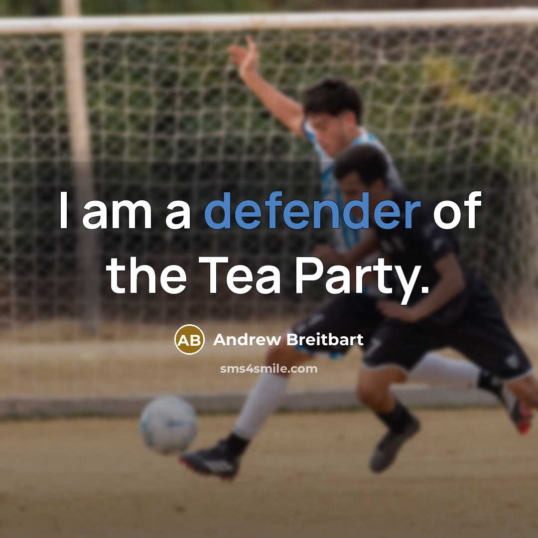 “I am a defender of the Tea Party.” quote by Andrew Breitbart