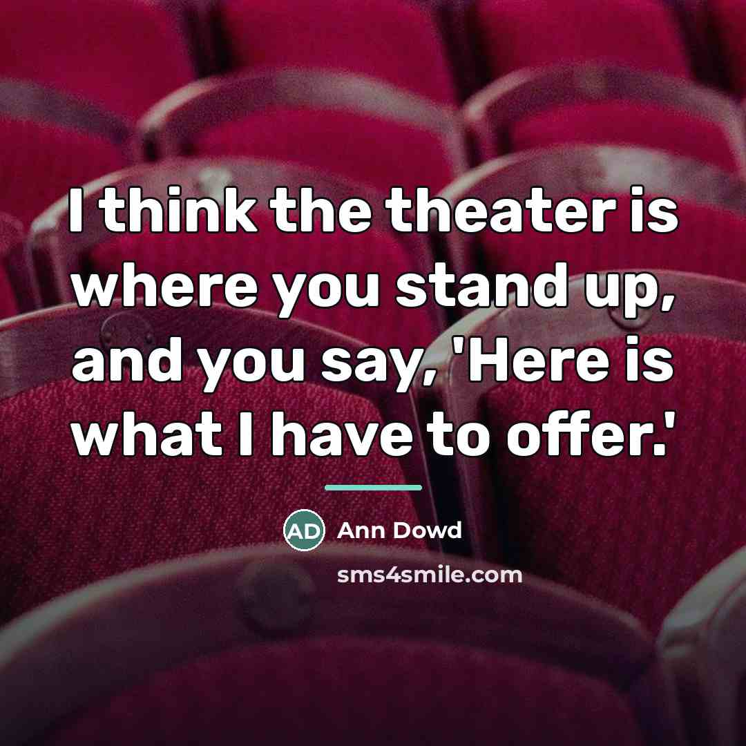 “I think the theater is where you stand up, and…” quote by Ann Dowd