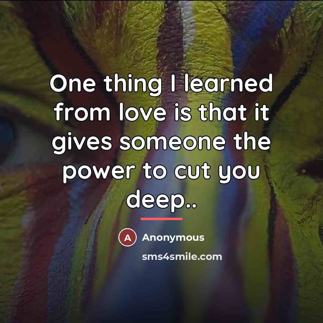 “One thing I learned from love is that it gives…” quote by Anonymous
