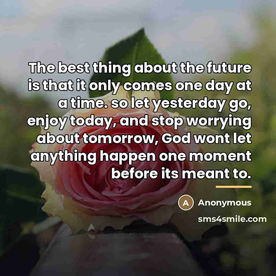 “The best thing about the future is that it only…” quote by Anonymous