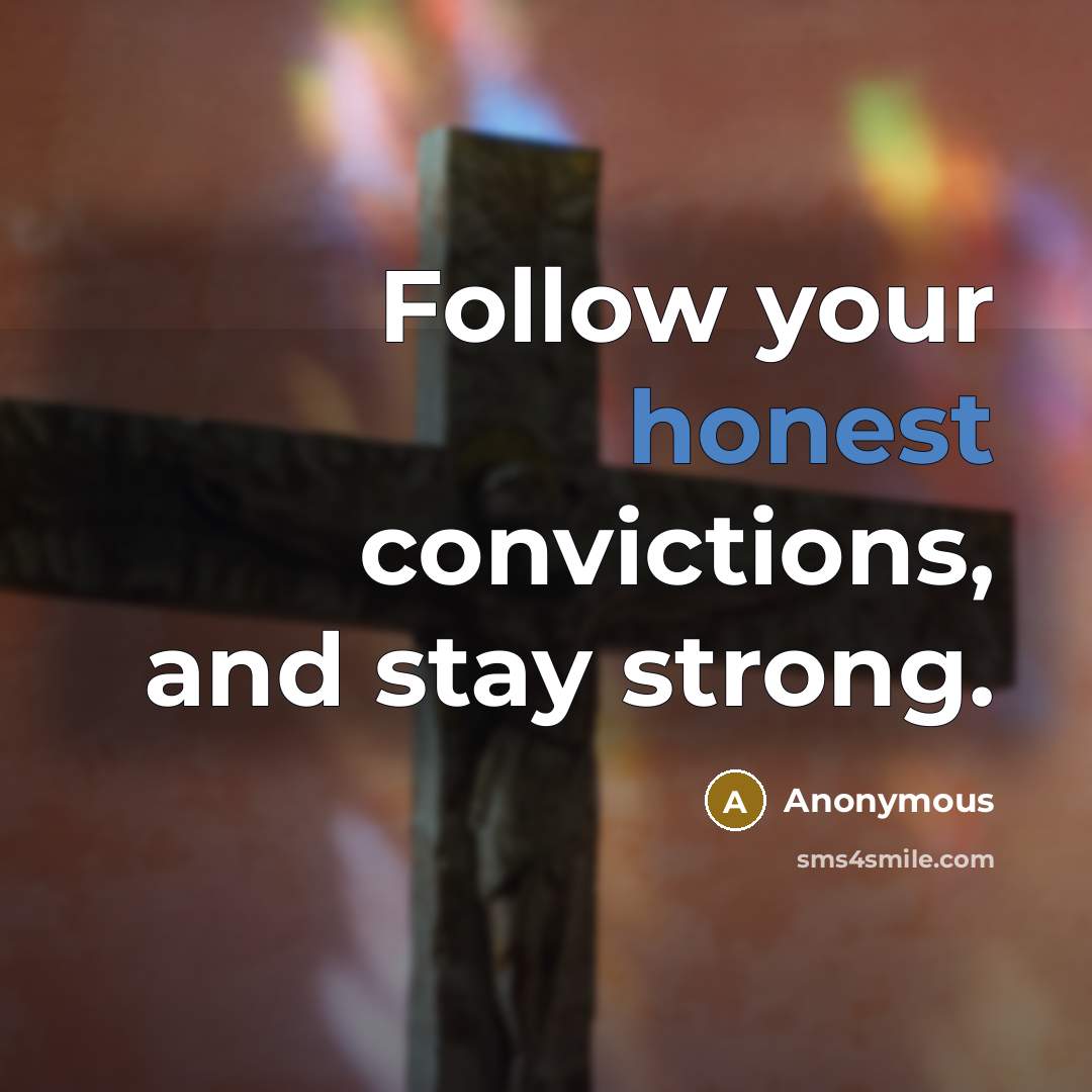 “Follow your honest convictions, and stay strong.…” quote by Anonymous