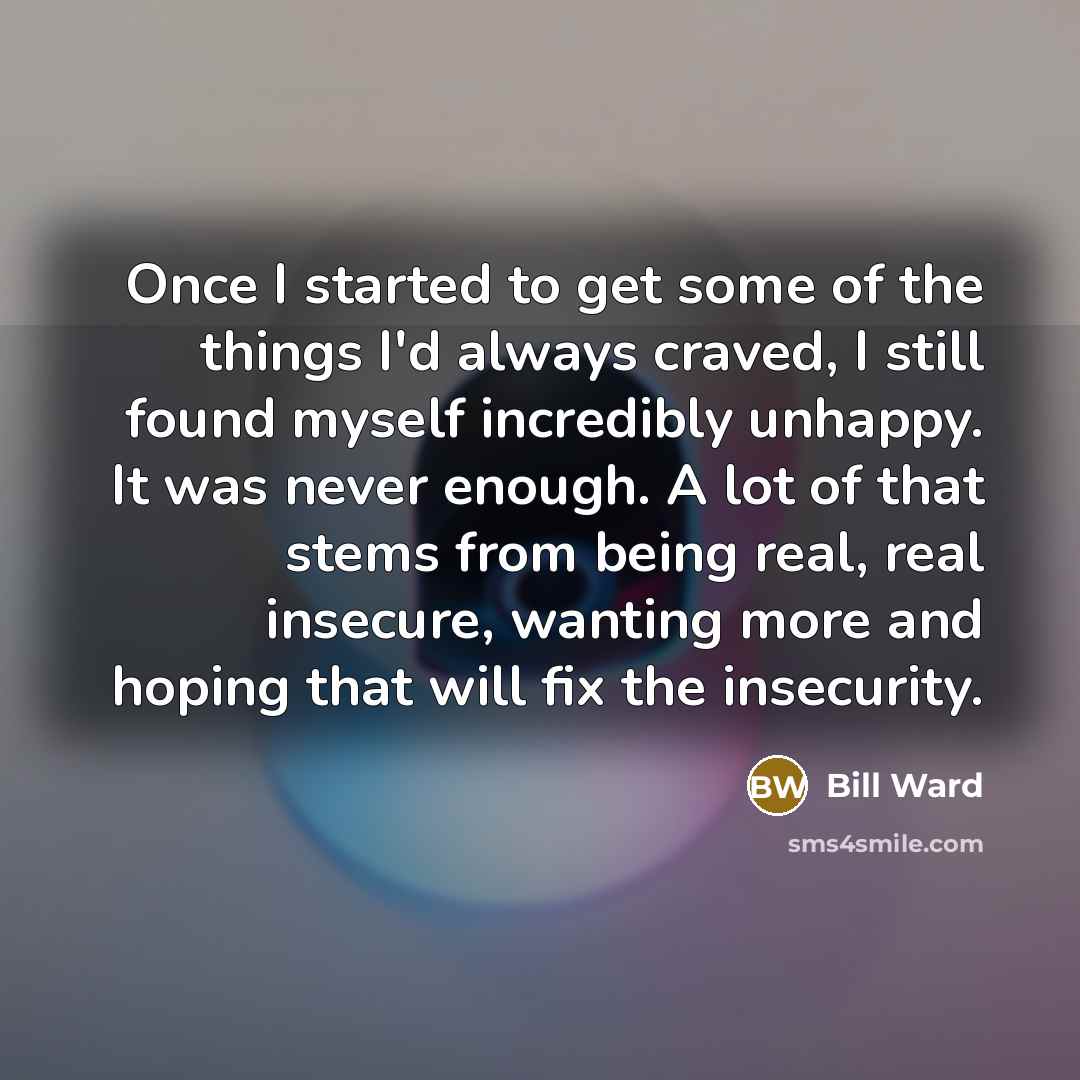 “Once I started to get some of the things I'd…” quote by Bill Ward