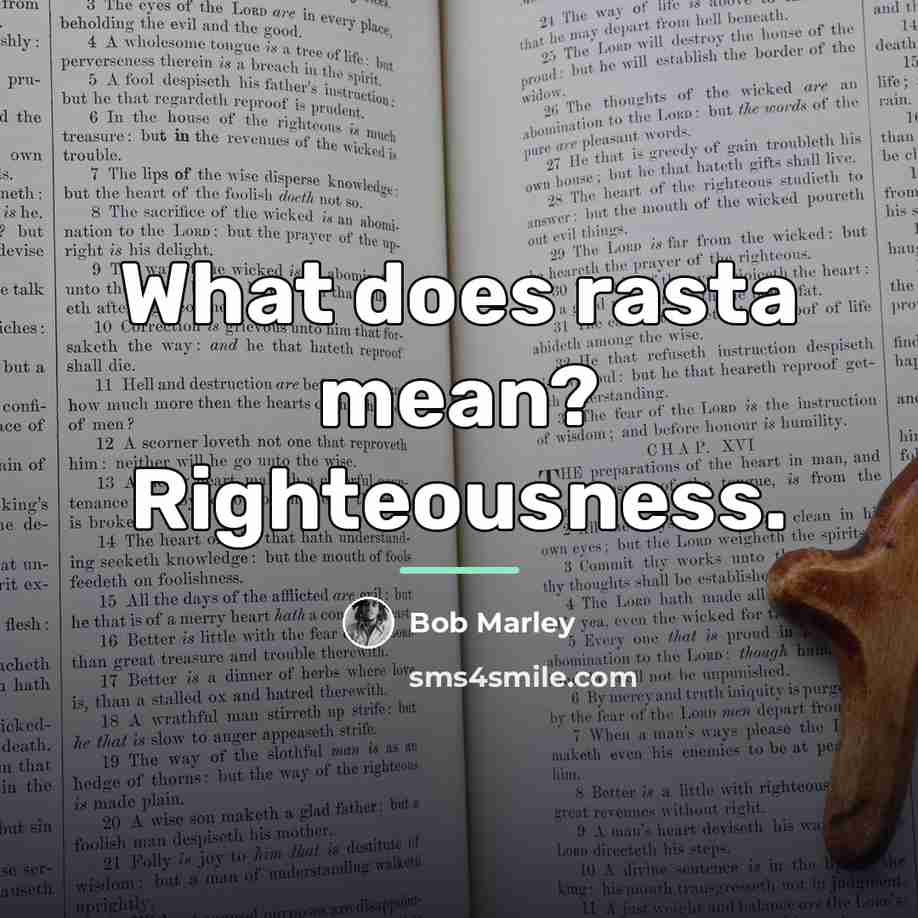 “What does rasta mean? Righteousness.…” quote by Bob Marley