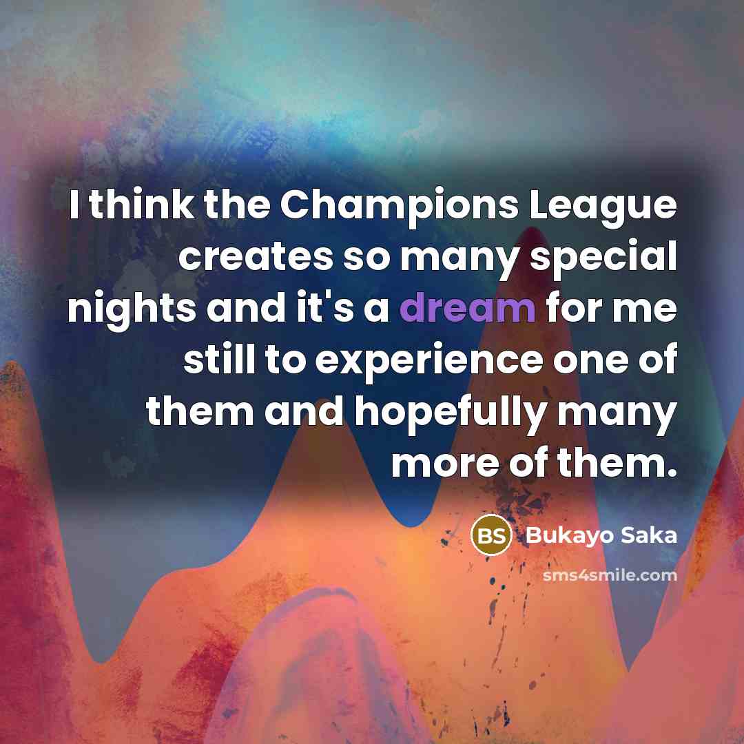 “I think the Champions League creates so many special nights…” quote by Bukayo Saka