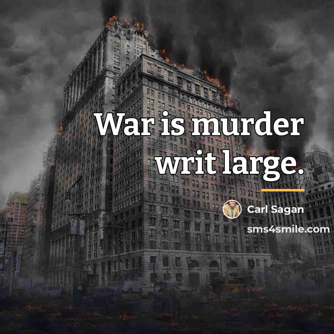 “War is murder writ large.…” quote by Carl Sagan