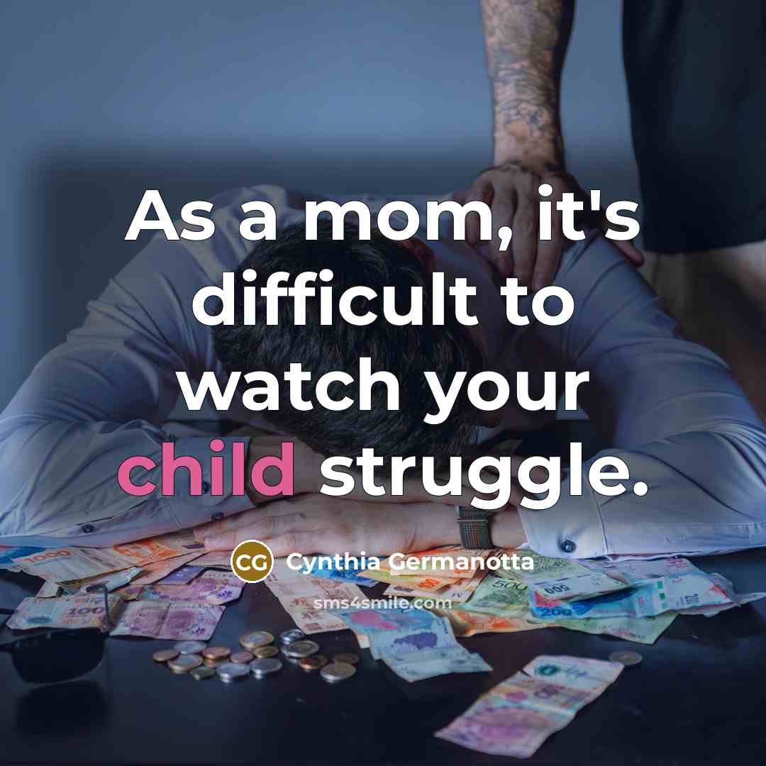 “As a mom, it's difficult to watch your child struggle.…” quote by Cynthia Germanotta