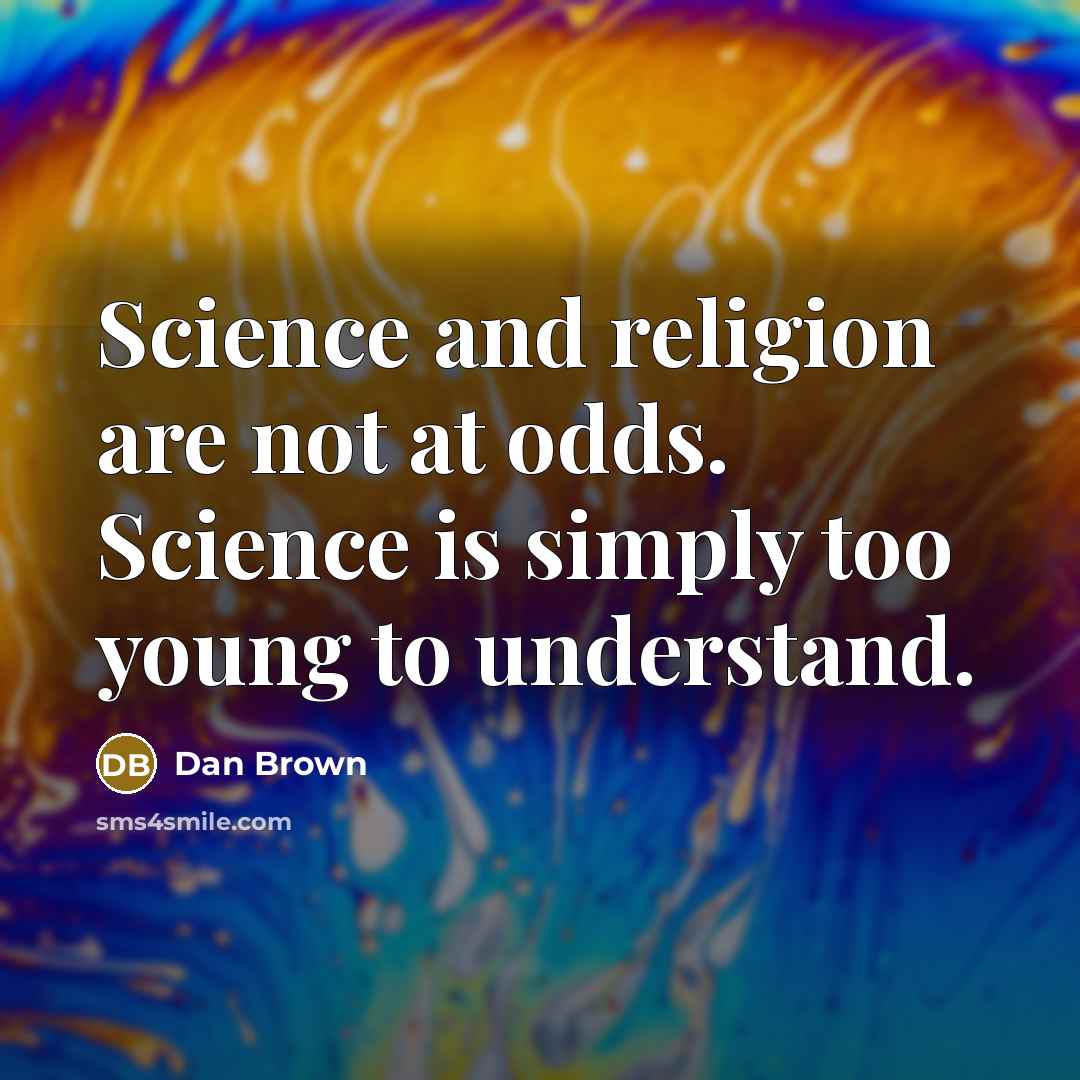 “Science and religion are not at odds. Science is simply…” quote by Dan Brown