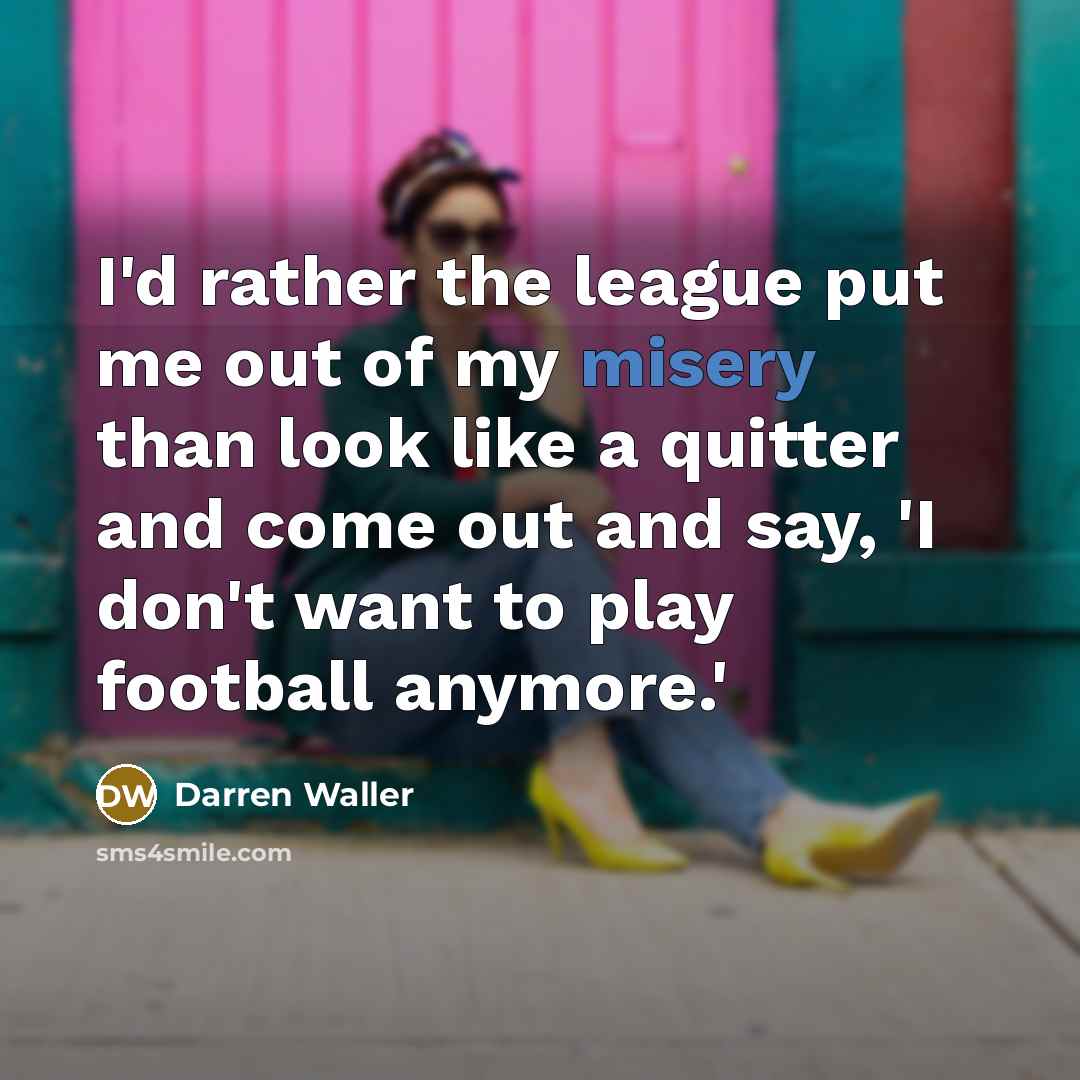 “I'd rather the league put me out of my misery…” quote by Darren Waller