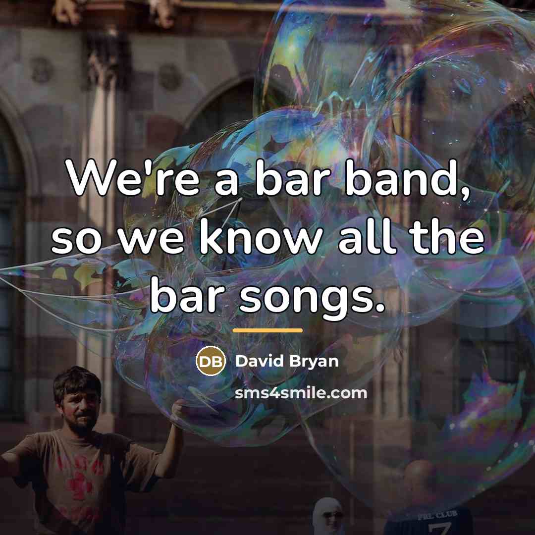 “We're a bar band, so we know all the bar…” quote by David Bryan