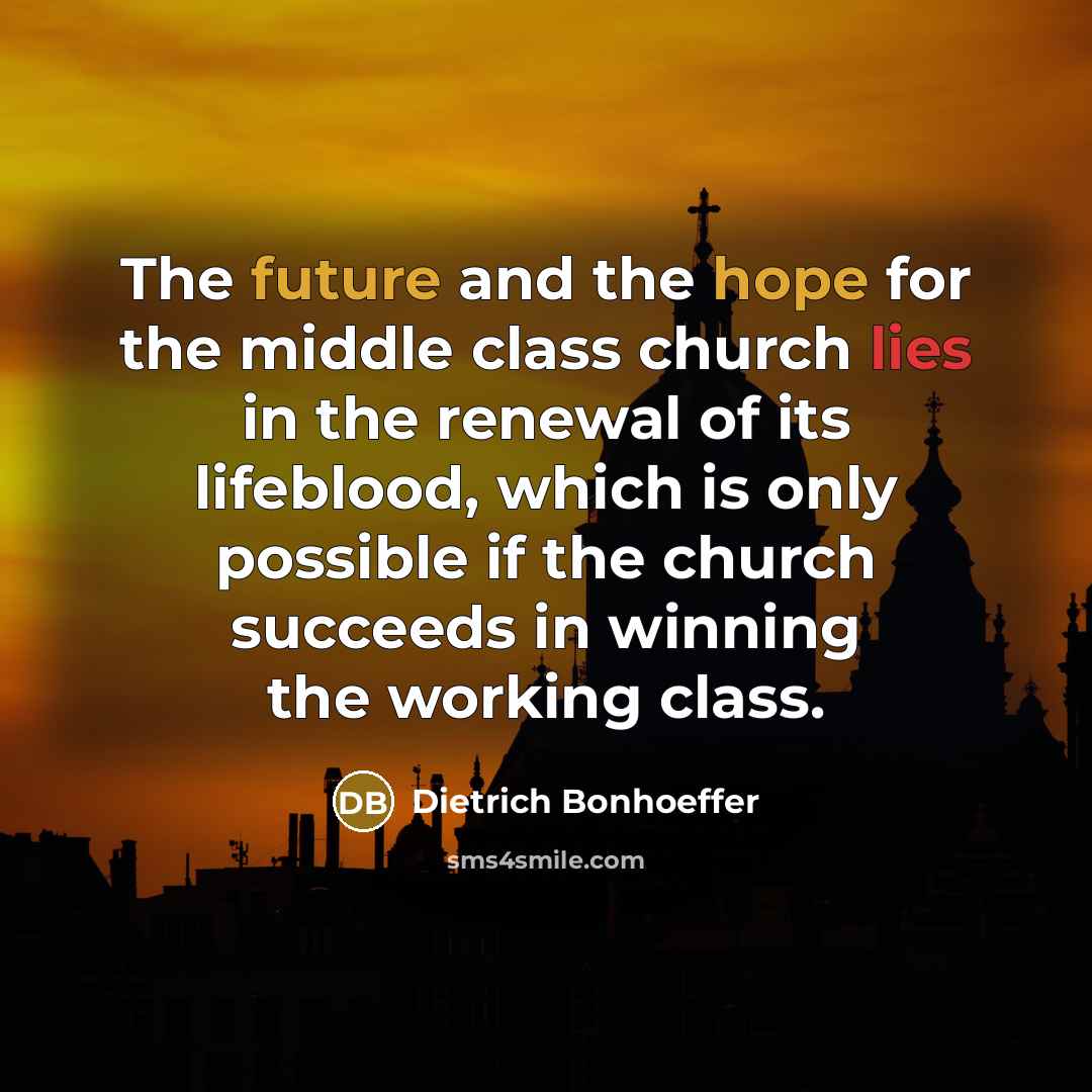 “The future and the hope for the middle class church…” quote by Dietrich Bonhoeffer