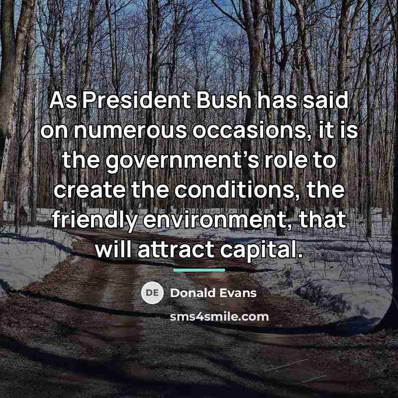 “As President Bush has said on numerous occasions, it is…” quote by Donald Evans