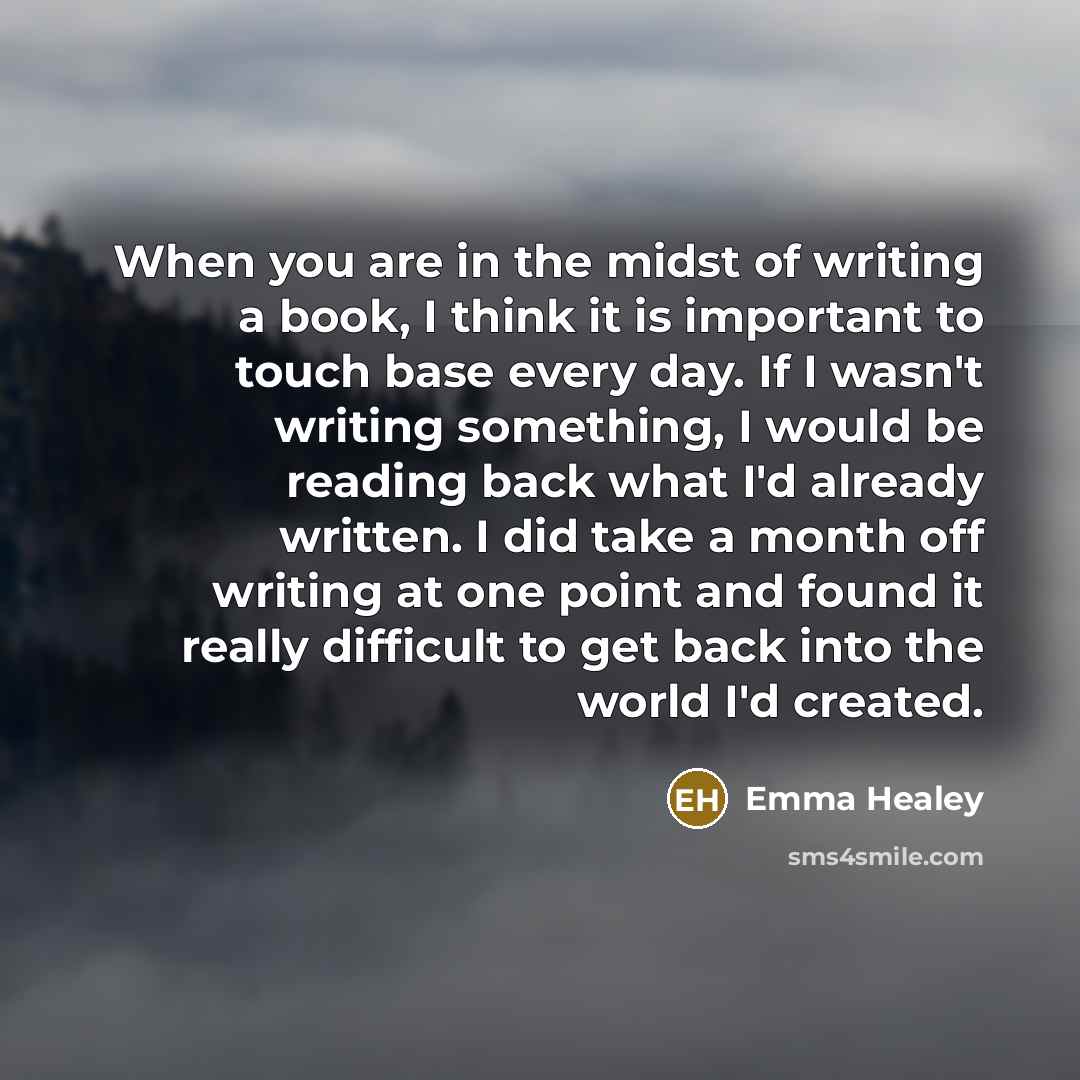 “When you are in the midst of writing a book,…” quote by Emma Healey