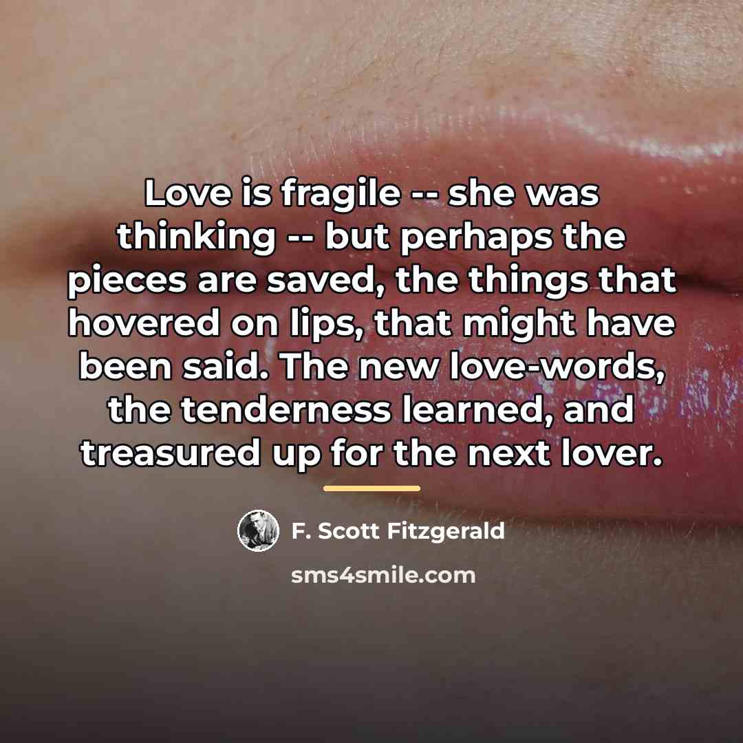 “Love is fragile -- she was thinking -- but perhaps…” quote by F. Scott Fitzgerald