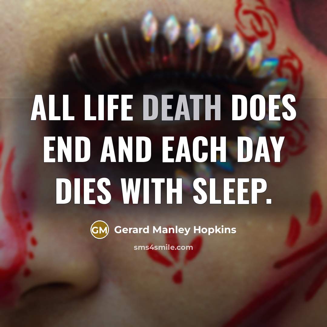 “All Life death does end and each day dies with…” quote by Gerard Manley Hopkins