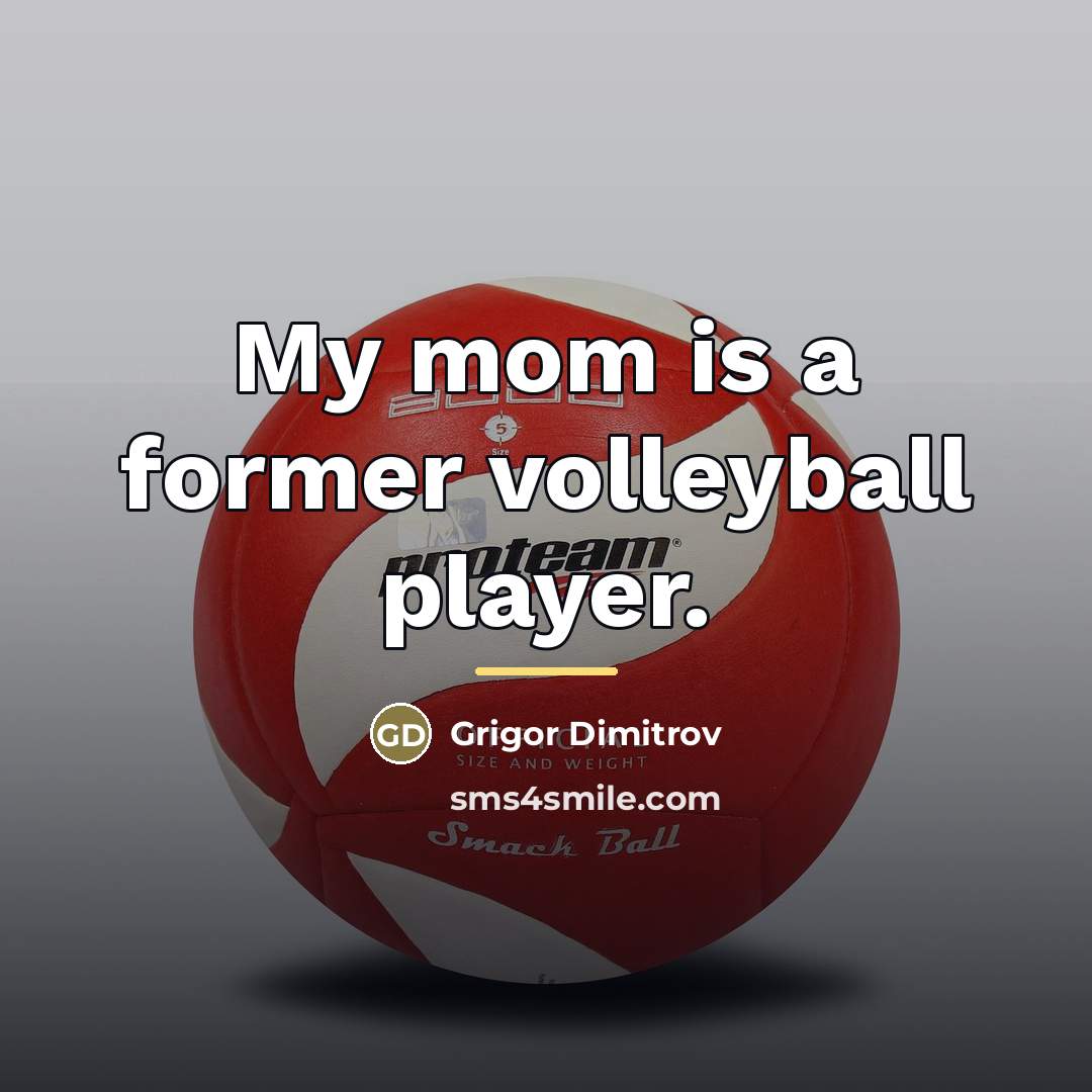 “My mom is a former volleyball player.…” quote by Grigor Dimitrov