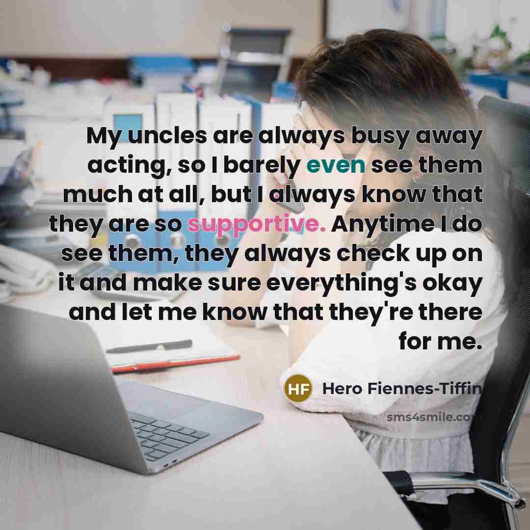 “My uncles are always busy away acting, so I barely…” quote by Hero Fiennes-Tiffin