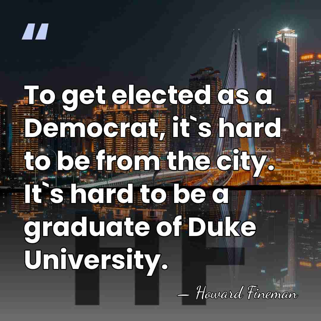To get elected as a Democrat, it`s hard to be from the&hellip; - Howard Fineman