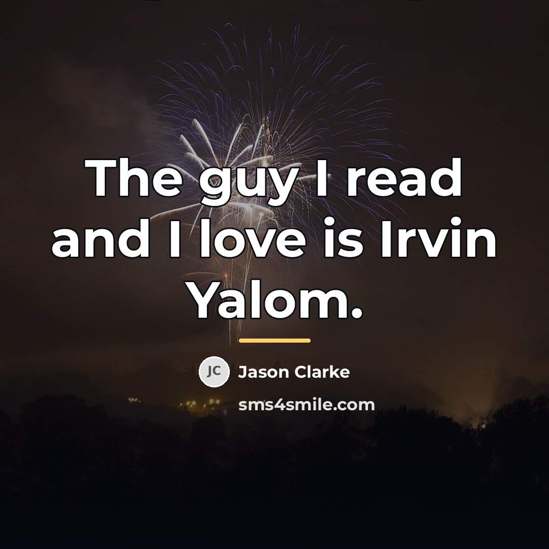 “The guy I read and I love is Irvin Yalom.…” quote by Jason Clarke