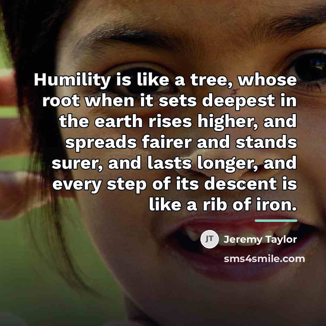 “Humility is like a tree, whose root when it sets…” quote by Jeremy Taylor