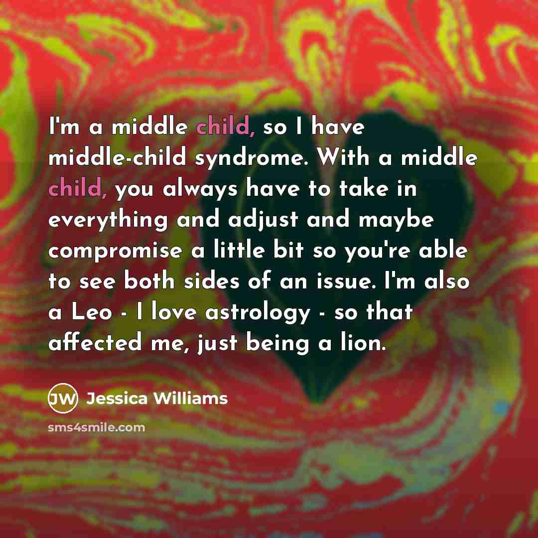 “I'm a middle child, so I have middle-child syndrome. With…” quote by Jessica Williams