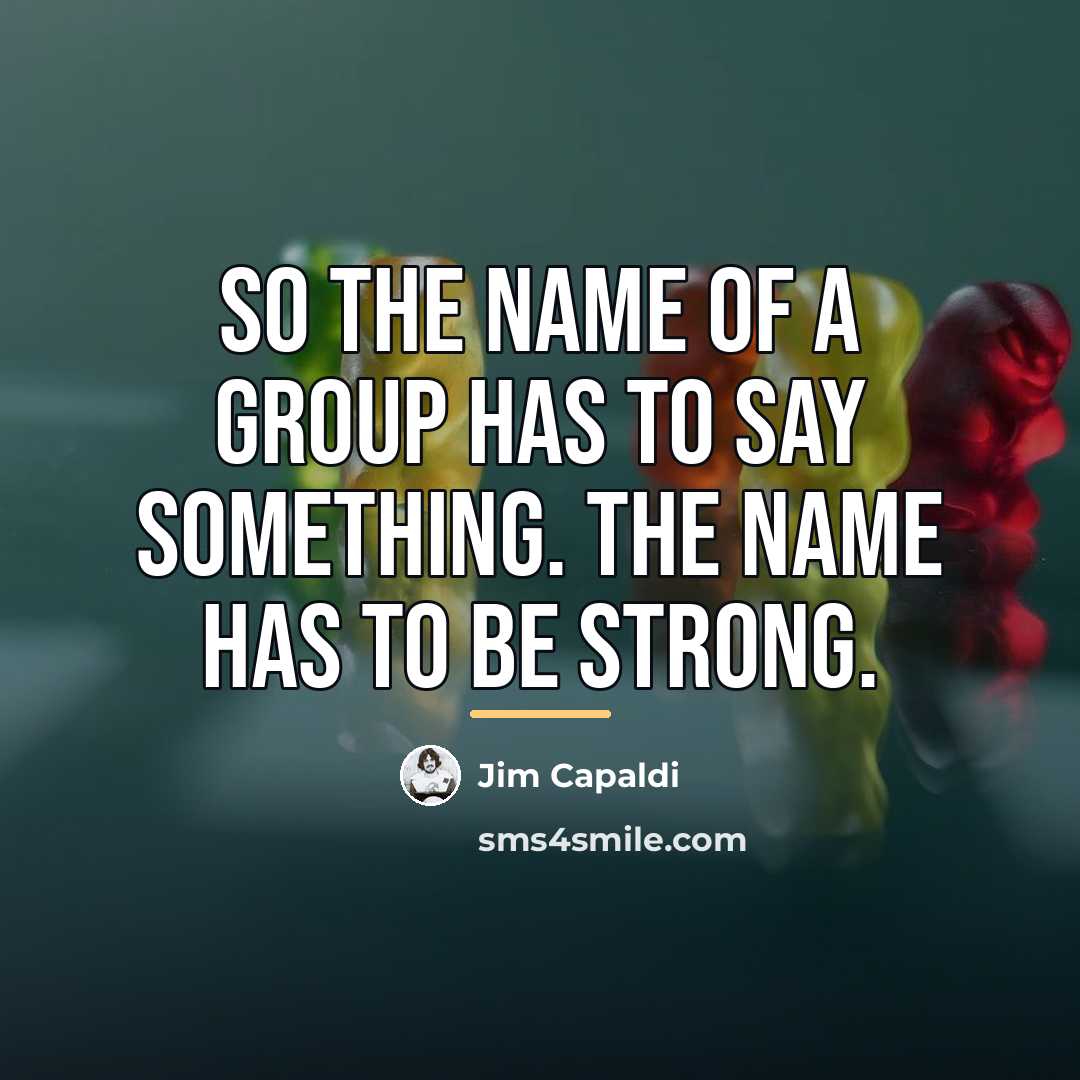 “So the name of a group has to say something.…” quote by Jim Capaldi