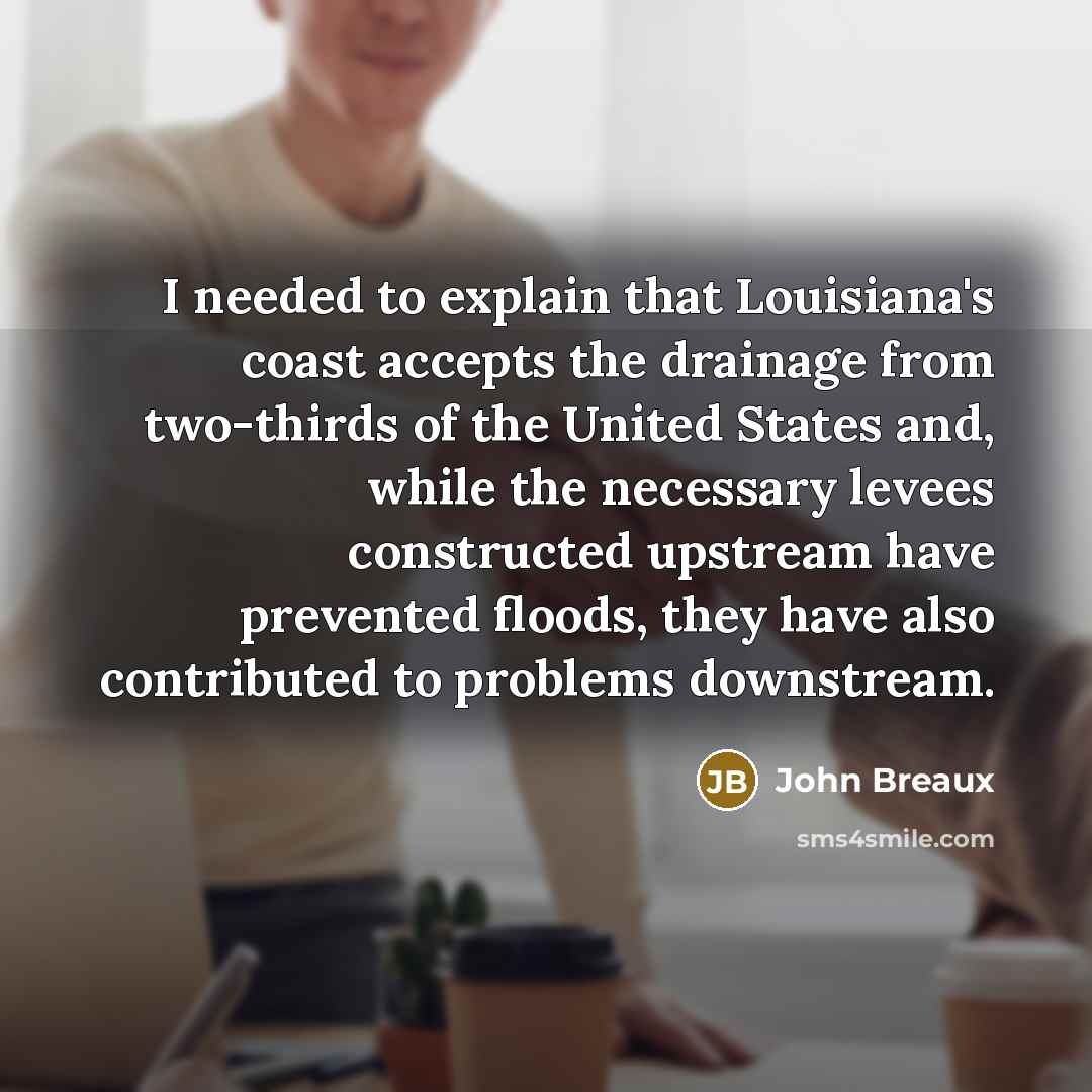 “I needed to explain that Louisiana's coast accepts the drainage…” quote by John Breaux