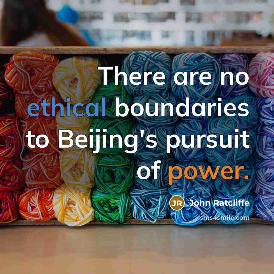 “There are no ethical boundaries to Beijing's pursuit of power.…” quote by John Ratcliffe