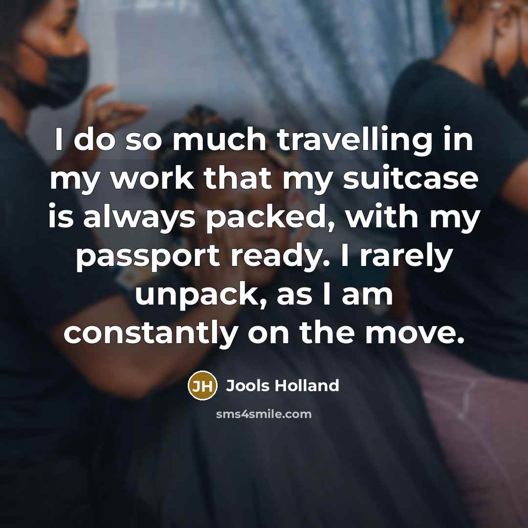 “I do so much travelling in my work that my…” quote by Jools Holland