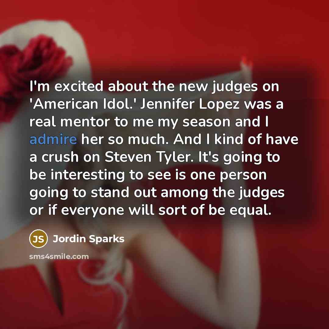 “I'm excited about the new judges on 'American Idol.' Jennifer…” quote by Jordin Sparks
