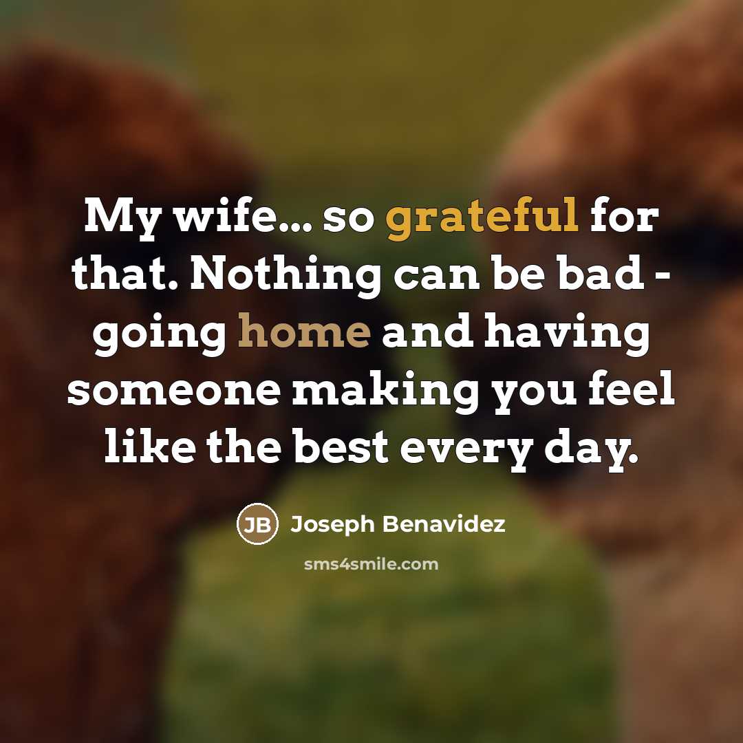 “My wife... so grateful for that. Nothing can be bad…” quote by Joseph Benavidez
