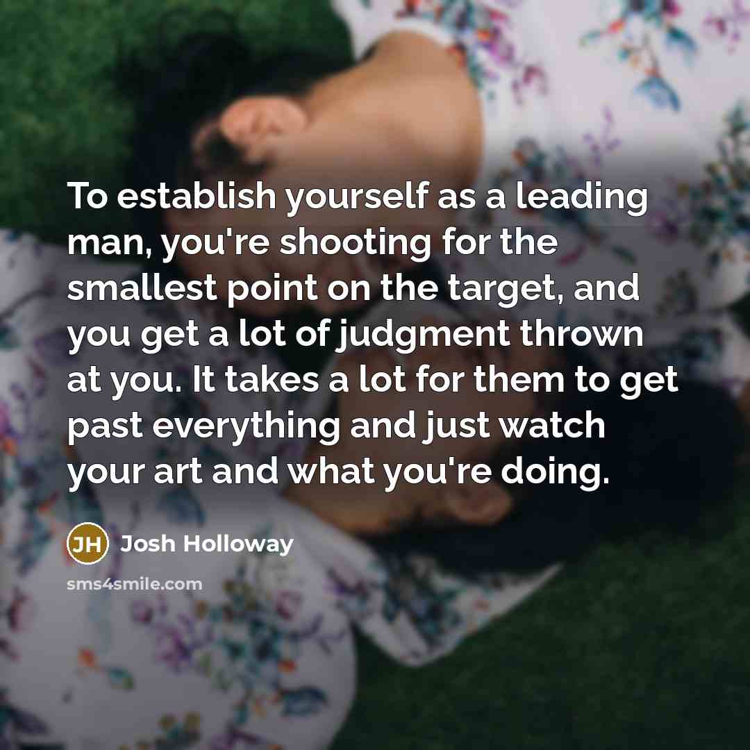“To establish yourself as a leading man, you're shooting for…” quote by Josh Holloway