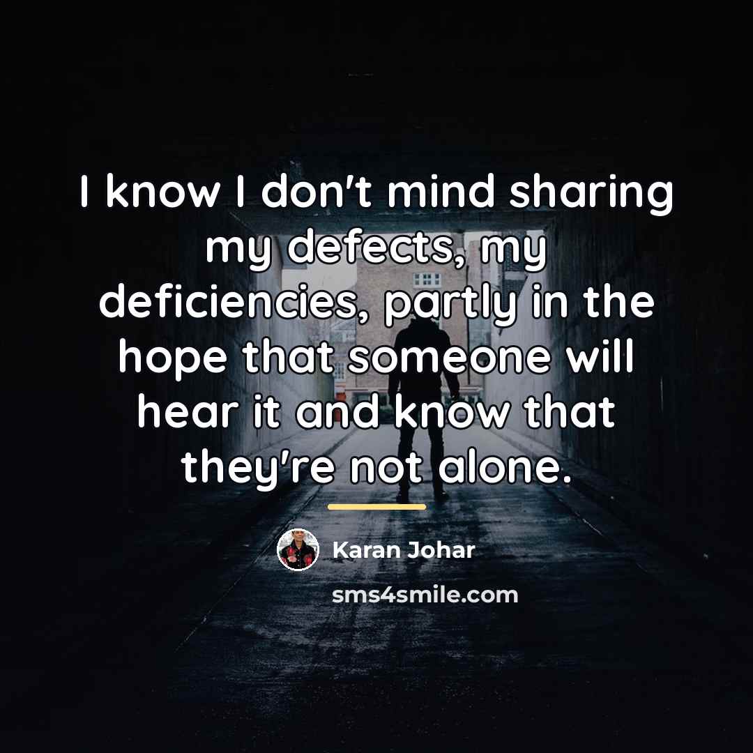 “I know I don't mind sharing my defects, my deficiencies,…” quote by Karan Johar