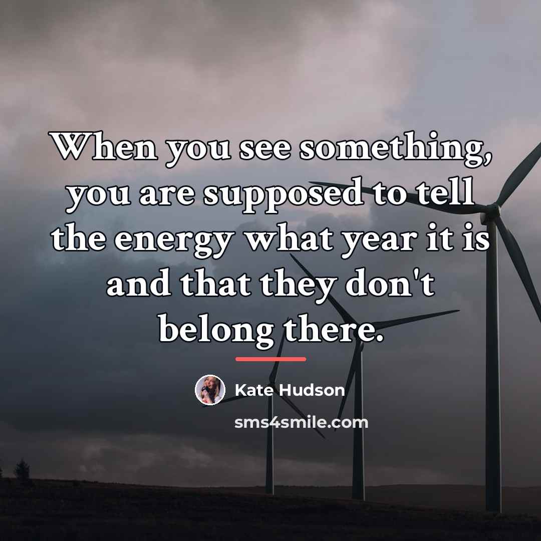 “When you see something, you are supposed to tell the…” quote by Kate Hudson