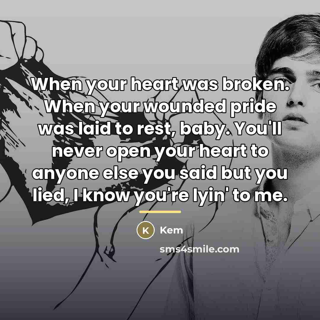 “When your heart was broken. When your wounded pride was…” quote by Kem