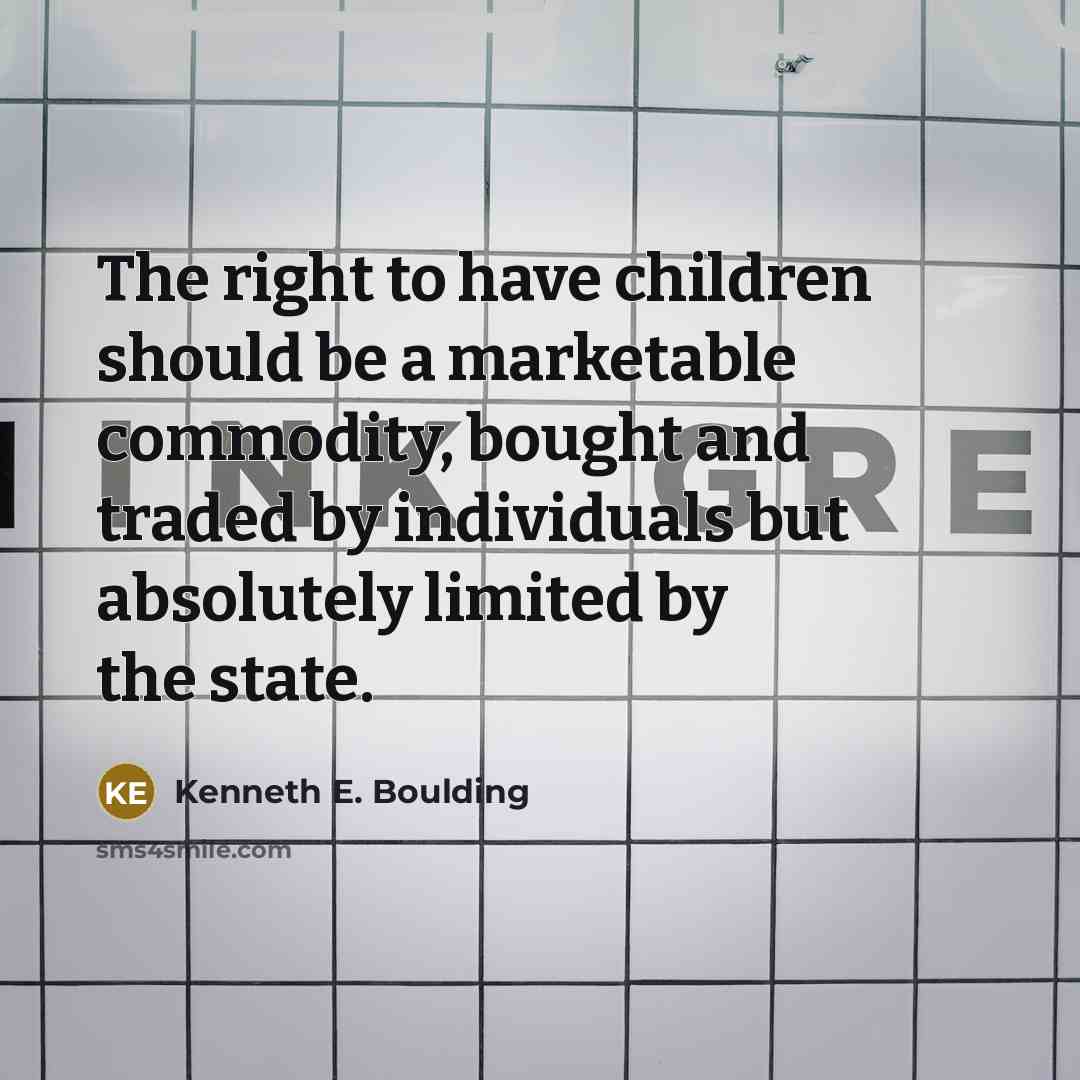 “The right to have children should be a marketable commodity,…” quote by Kenneth E. Boulding