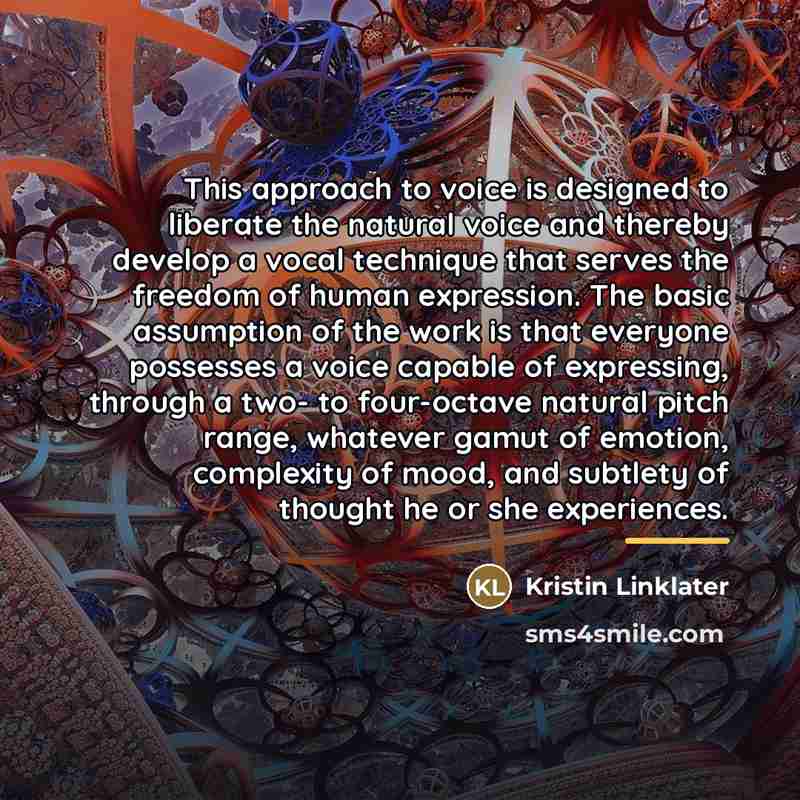 “This approach to voice is designed to liberate the natural…” quote by Kristin Linklater