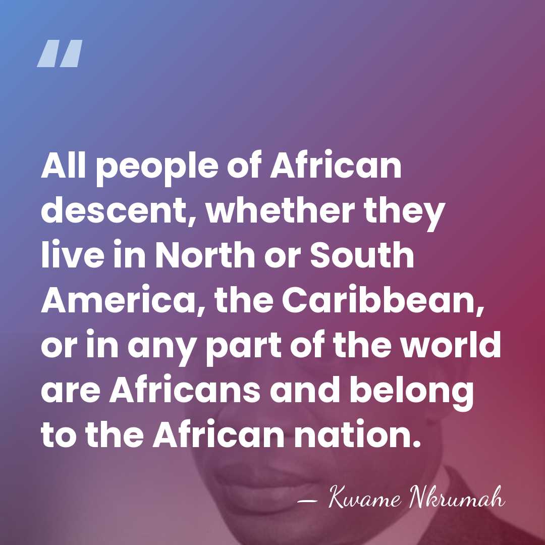 All people of African descent, whether they live in North or South&hellip; - Kwame Nkrumah