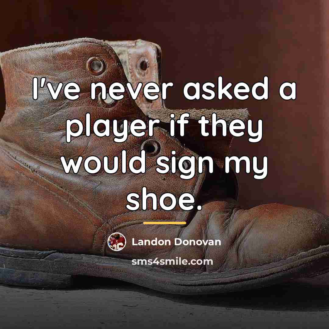 “I've never asked a player if they would sign my…” quote by Landon Donovan