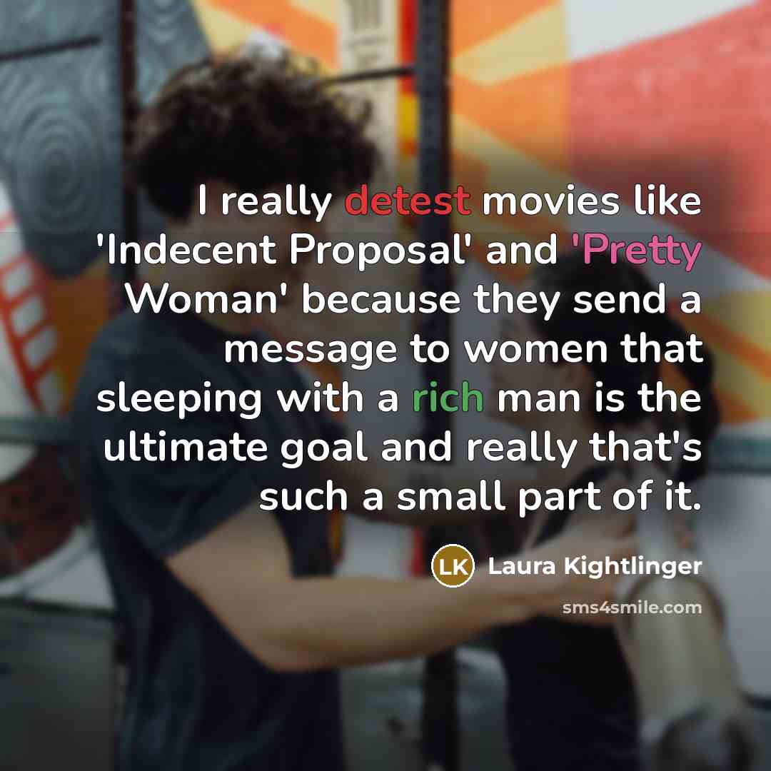 “I really detest movies like 'Indecent Proposal' and 'Pretty Woman'…” quote by Laura Kightlinger